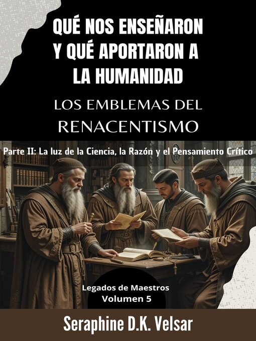 Title details for Qué nos enseñaron y qué aportaron a la humanidad los emblemas del Renacentismo.   Parte II by Seraphine D.K. Velsar - Available